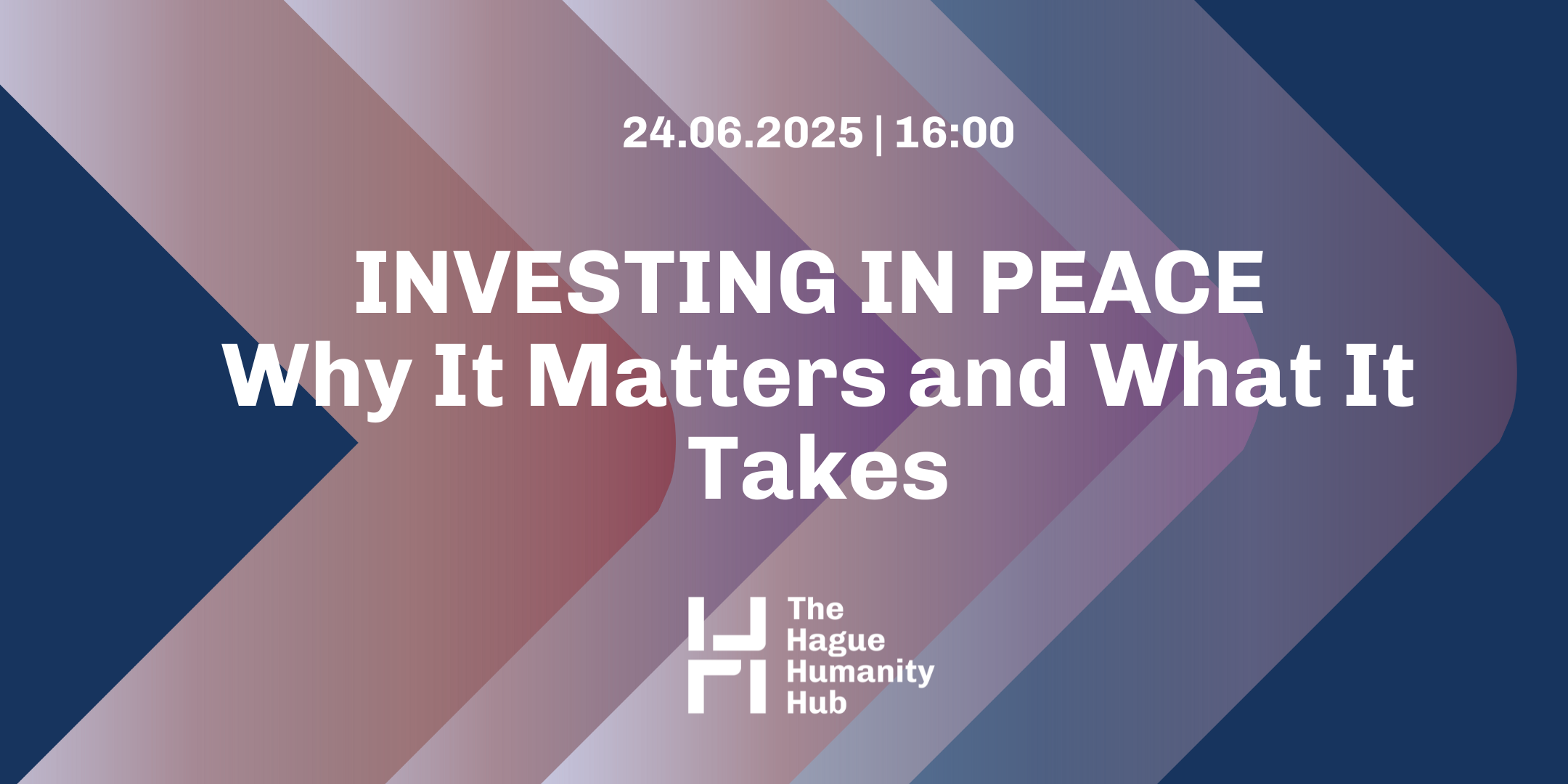 Investing in Peace: From Ideal to Imperative - Hague Humanity Hub